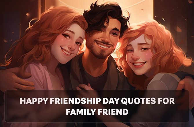 Happy Friendship Day Quotes for Family Friend