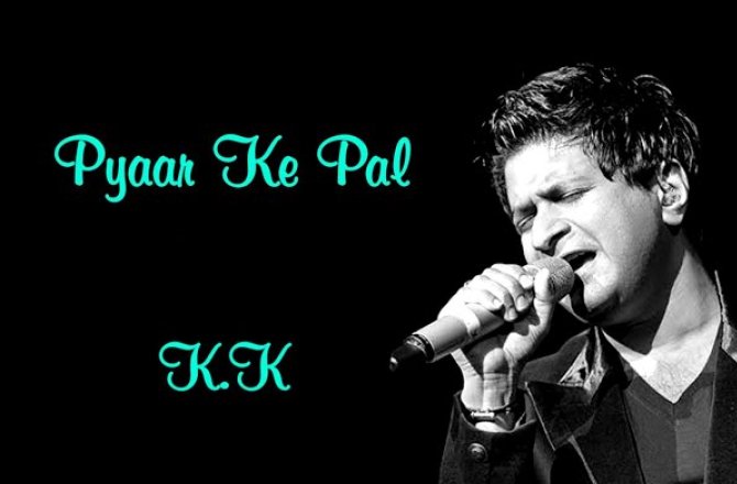 Pyaar Ke Pal - K.K.