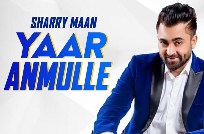 Yaar Anmulle - Sharry Mann