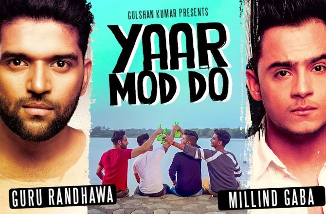 Yaar Mod Do - Guru Randhawa, Millind Gaba best dosti song